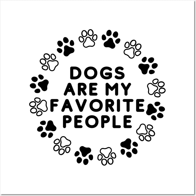 Dogs Are My Favorite People Wall Art by bymetrend